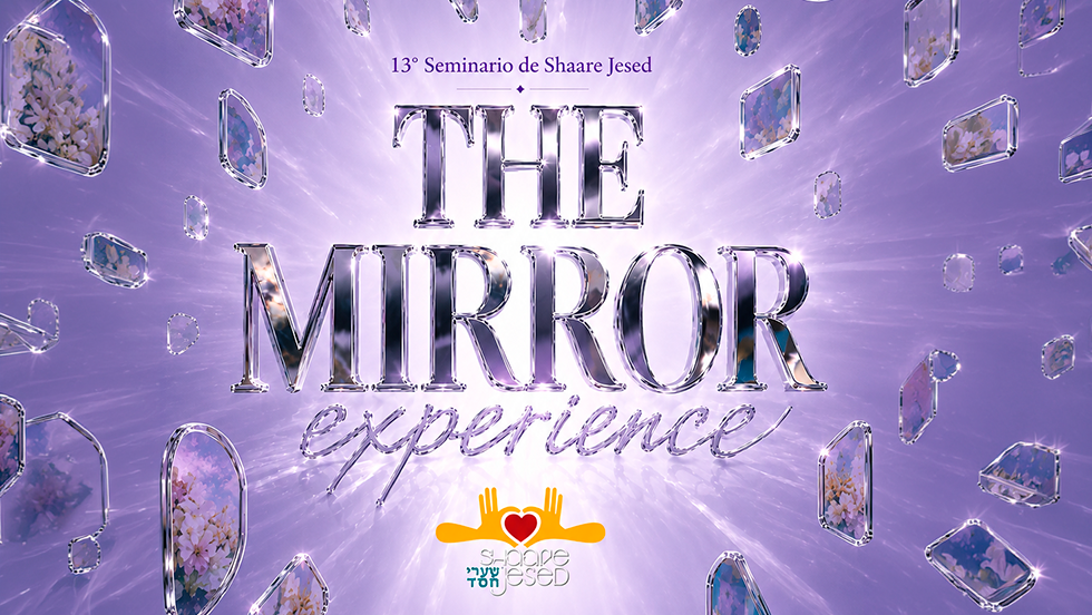 13° Seminario de Shaare Jesed — The Mirror Experience